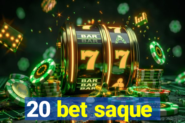 20 bet saque