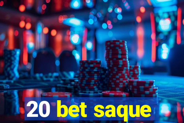 20 bet saque