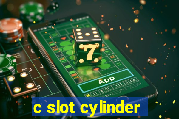 c slot cylinder