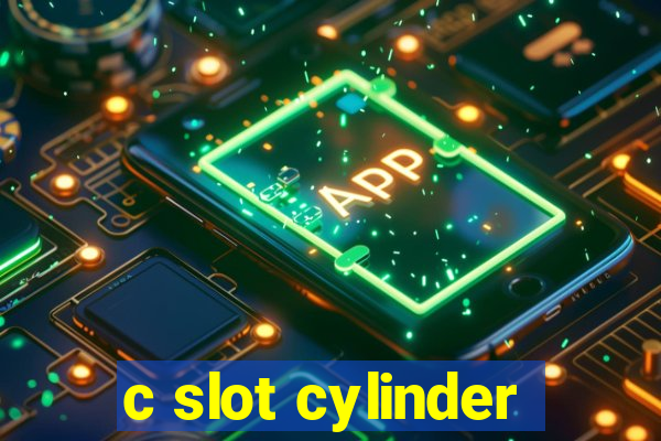 c slot cylinder