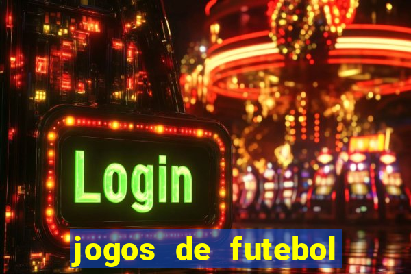 jogos de futebol ao vivo