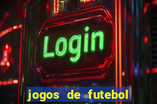 jogos de futebol ao vivo