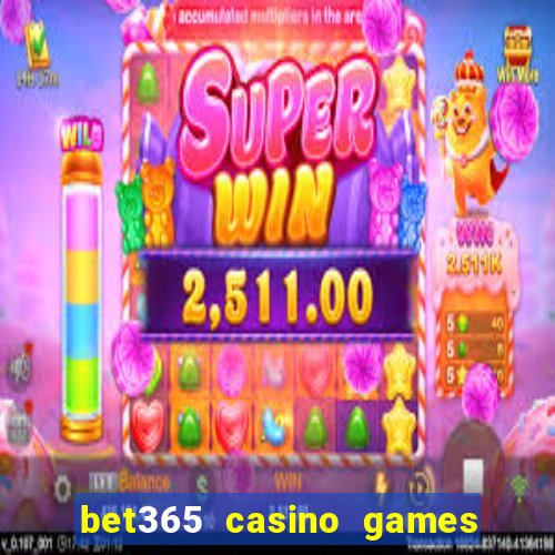 bet365 casino games slots live