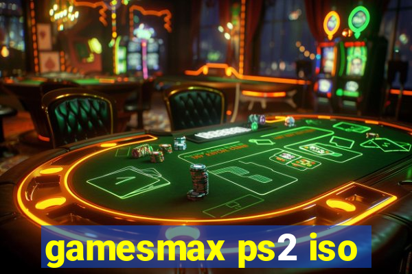 gamesmax ps2 iso