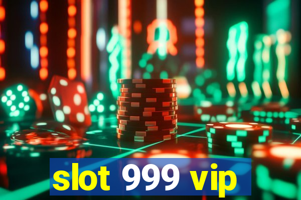 slot 999 vip