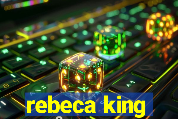 rebeca king