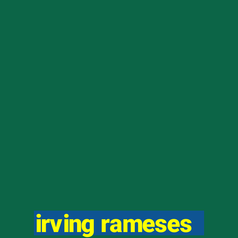 irving rameses