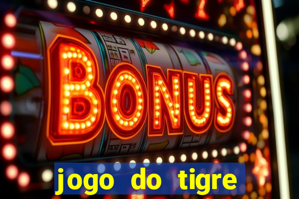 jogo do tigre rodada grátis