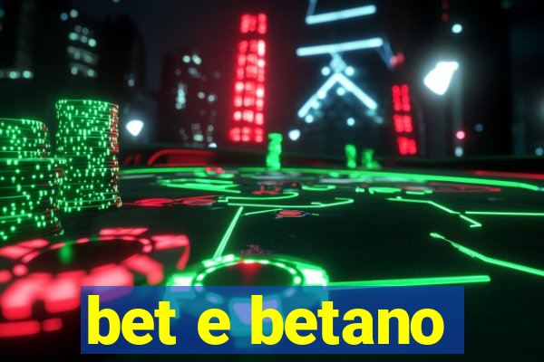 bet e betano