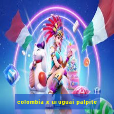 colombia x uruguai palpite