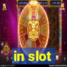 in slot