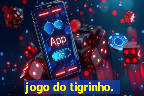 jogo do tigrinho.