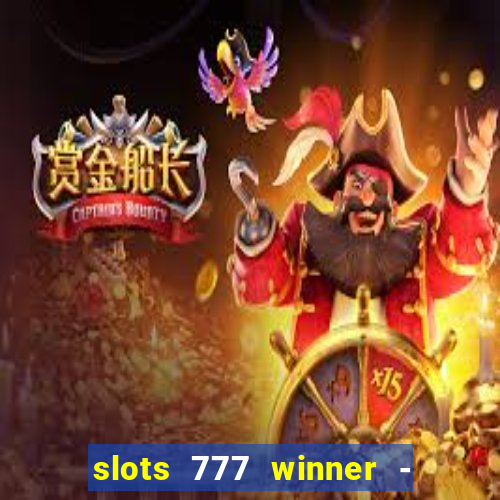 slots 777 winner - casino game