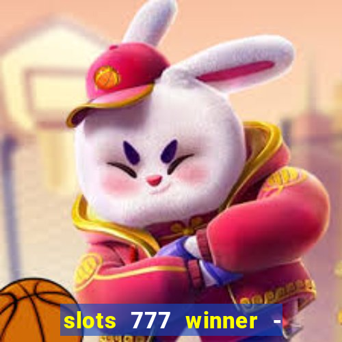 slots 777 winner - casino game