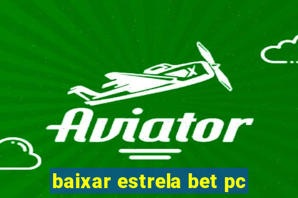 baixar estrela bet pc