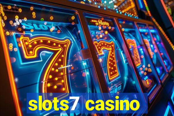 slots7 casino