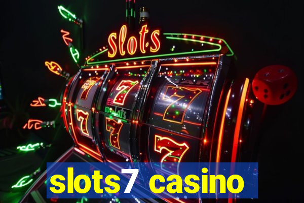 slots7 casino