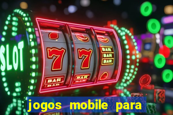 jogos mobile para ganhar dinheiro