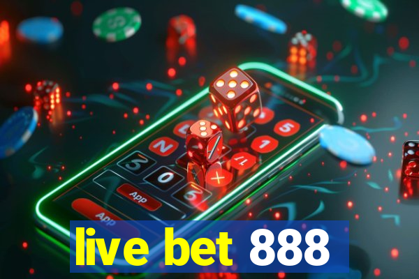 live bet 888