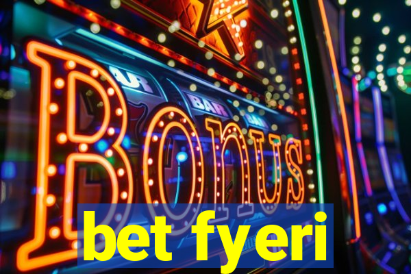 bet fyeri