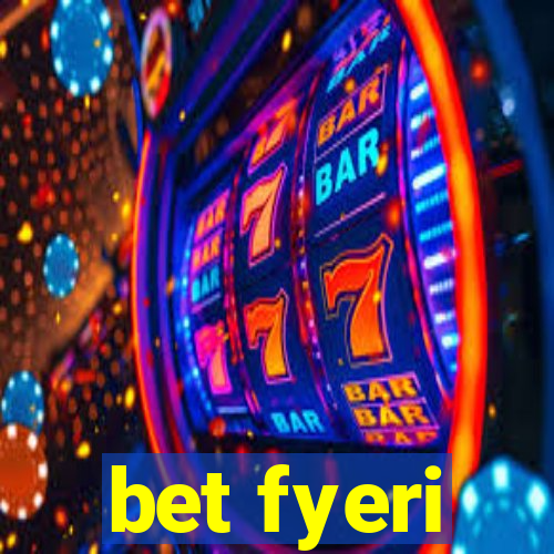 bet fyeri