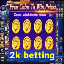 2k betting