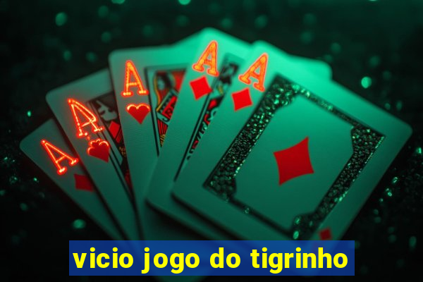 vicio jogo do tigrinho