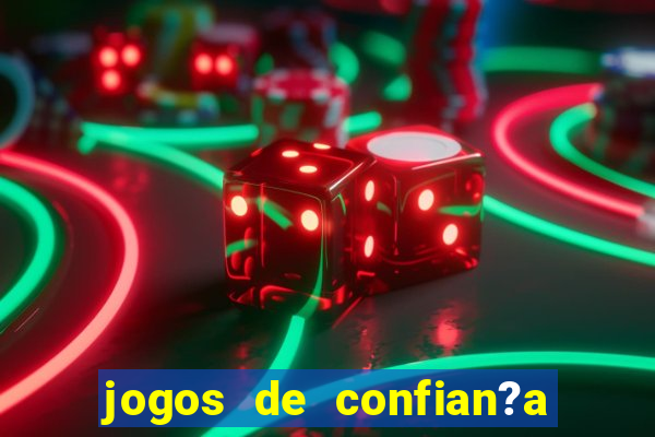 jogos de confian?a para ganhar dinheiro