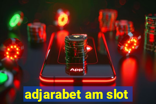 adjarabet am slot