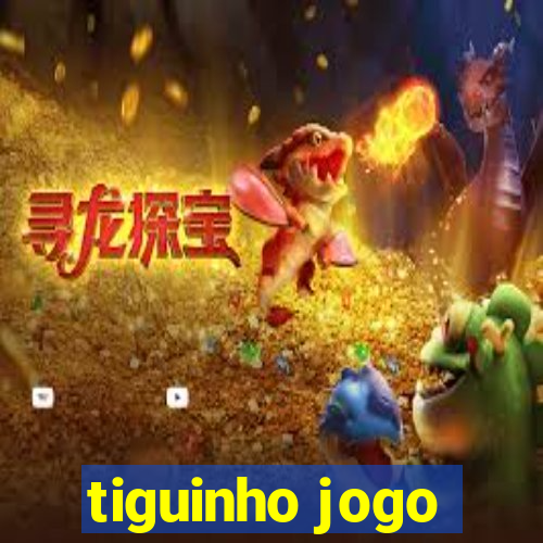 tiguinho jogo