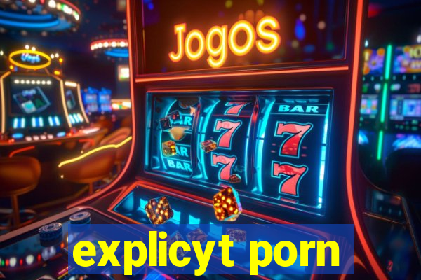 explicyt porn