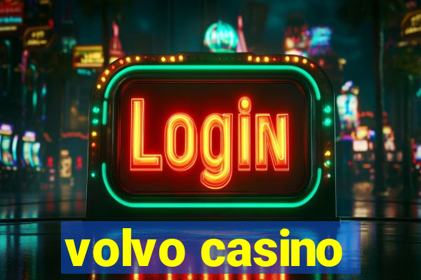 volvo casino