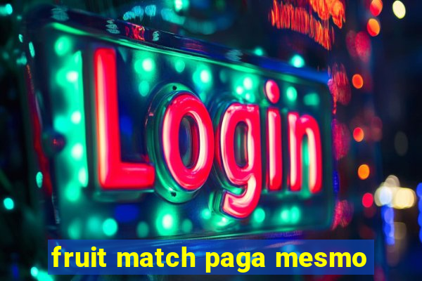 fruit match paga mesmo