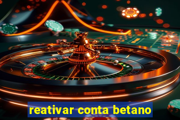 reativar conta betano