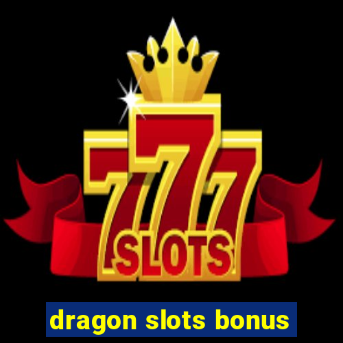 dragon slots bonus