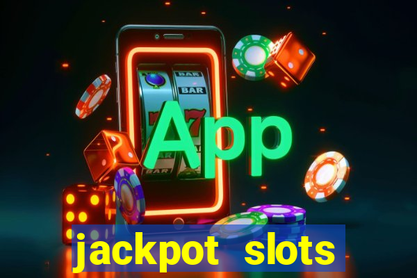 jackpot slots dinheiro real