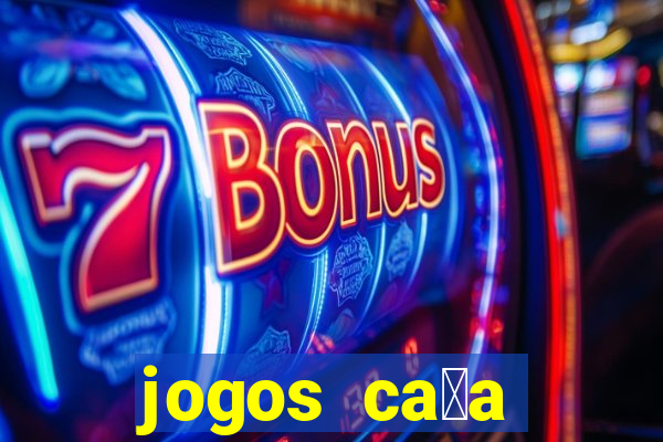 jogos ca莽a n铆queis gr谩tis para baixar