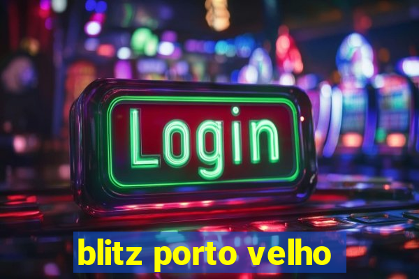 blitz porto velho