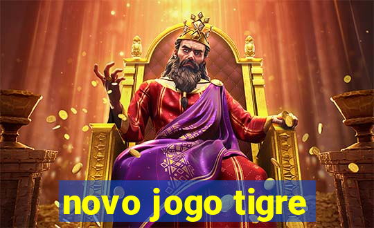 novo jogo tigre