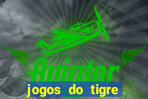 jogos do tigre para ganhar dinheiro