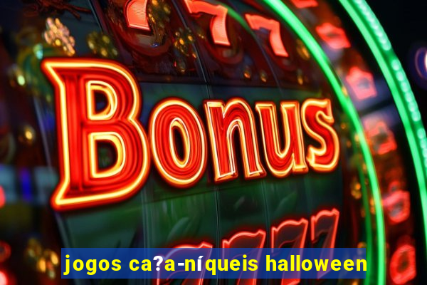 jogos ca?a-níqueis halloween