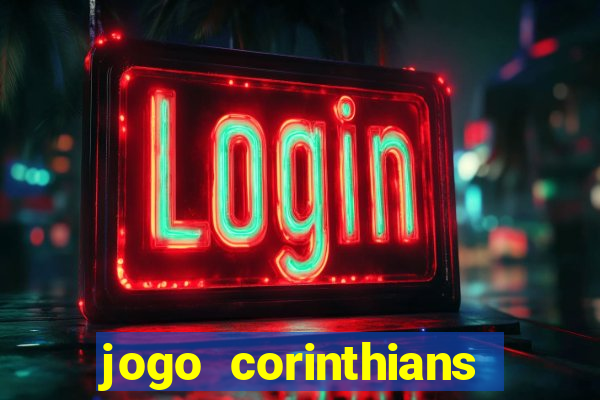 jogo corinthians hoje futemax