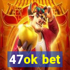 47ok bet