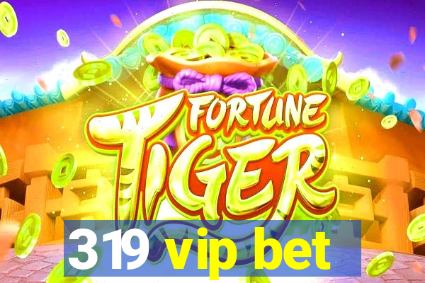 319 vip bet