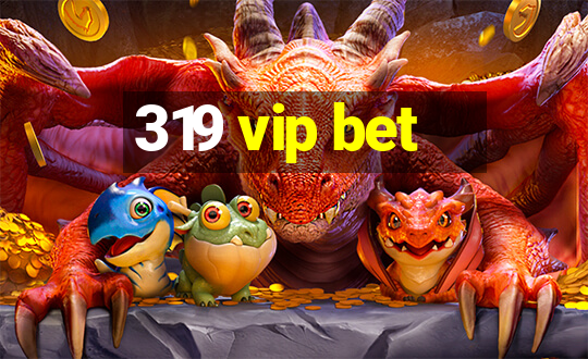 319 vip bet