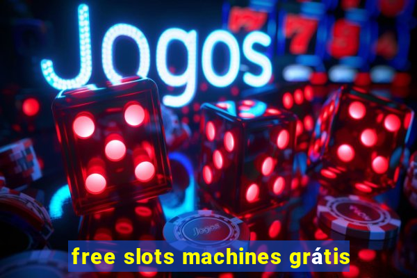 free slots machines grátis