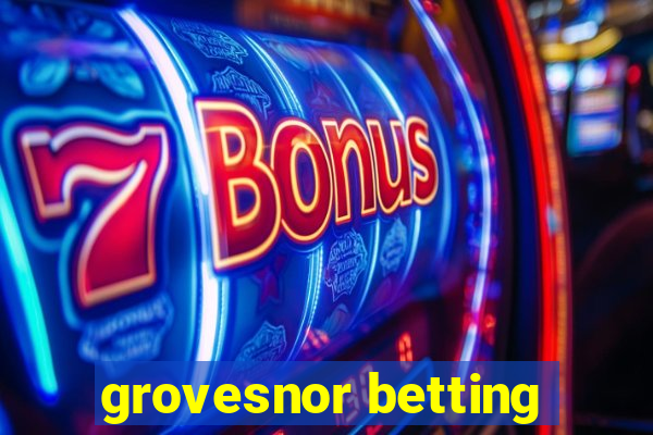 grovesnor betting