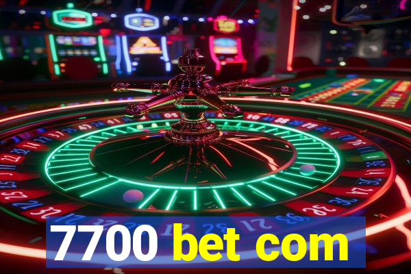 7700 bet com