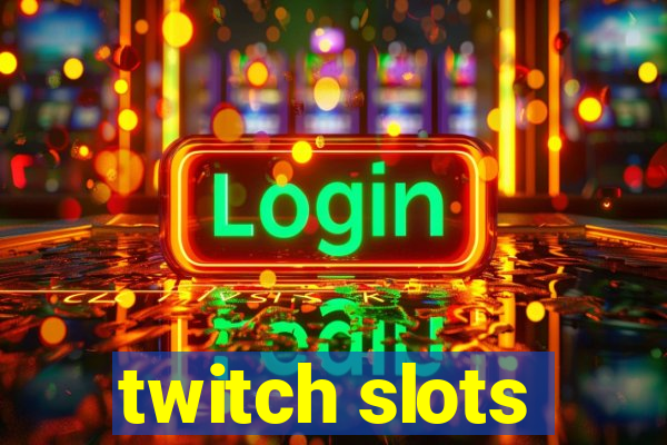 twitch slots