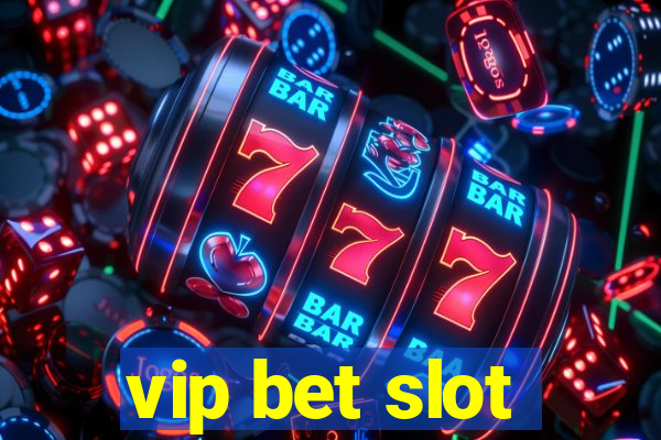 vip bet slot